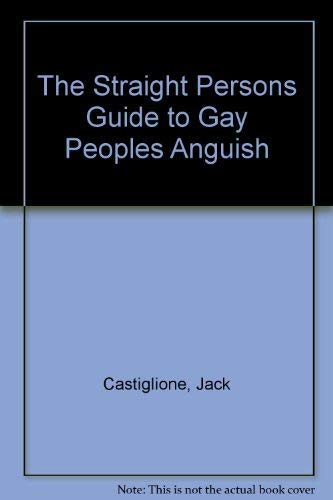 Stock image for The Straight Persons Guide to Gay Peoples Anguish for sale by Bingo Used Books