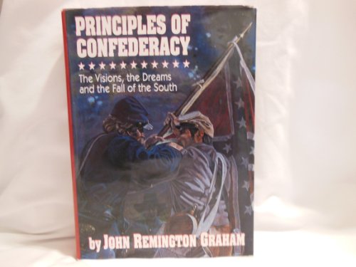 Imagen de archivo de Principles of Confederacy: The Vision and the Dream & the Fall of the South a la venta por GridFreed