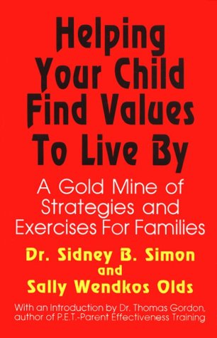 Helping Your Child Find Values to Live by (9781880424049) by Simon, Sidney B.; Olds, Sally Wendkos