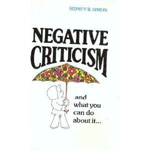 9781880424070: Negative Criticism: Its Swath of Destruction and What to Do About It