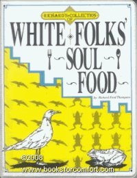 Imagen de archivo de Richard's Collection of White Folks' Soul Food a la venta por Half Price Books Inc.