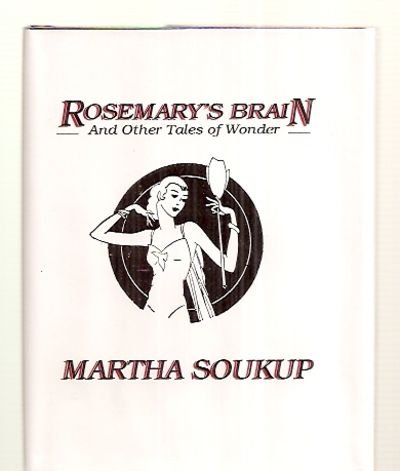 Rosemary's brain: And other tales of wonder (Wildside minibacks series) (9781880448083) by Soukup, Martha