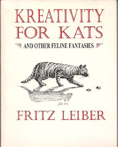 Kreativity for kats: And other feline fantasies (Wildside minibacks series) (9781880448106) by Fritz Leiber