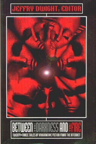 Immagine stock per Between the Darkness and Fire: 23 Tales of Imaginative Fiction from the Internet