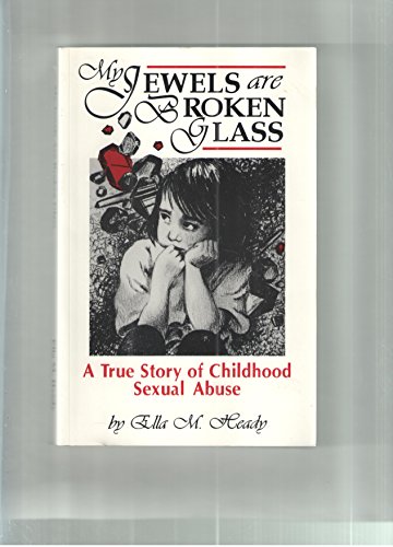 Stock image for My Jewels Are Broken Glass: A True Story of Childhood Sexual Abuse for sale by ThriftBooks-Dallas