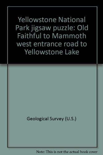 Yellowstone National Park jigsaw puzzle: Old Faithful to Mammoth west entrance road to Yellowstone Lake (9781880457023) by Geological Survey (U.S.)