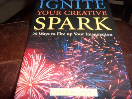Imagen de archivo de Ignite your Creative Spark: 20 Ways to Fire up Your Imagination a la venta por BookHolders