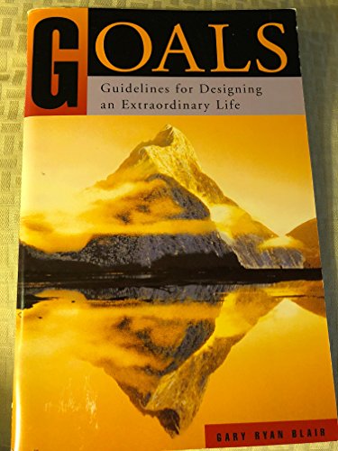 Imagen de archivo de Goals: Guidelines for Designing an Extraordinary Life a la venta por -OnTimeBooks-