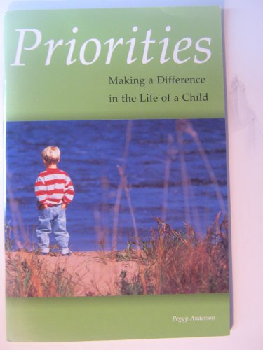 Stock image for Priorities: Making a Difference in the Life of a Child for sale by Once Upon A Time Books