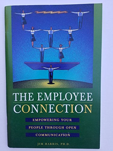 Beispielbild fr The Employee Connection Empowering your people through open communication zum Verkauf von Wonder Book