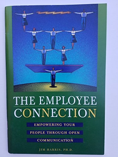 Imagen de archivo de The Employee Connection Empowering your people through open communication a la venta por Wonder Book
