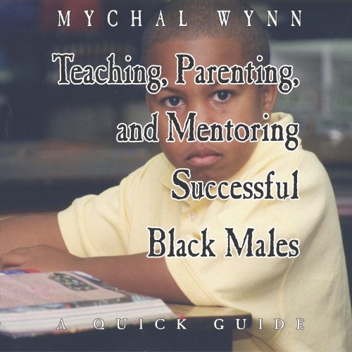 Imagen de archivo de Teaching, Parenting, and Mentoring Successful Black Males: A Quick Guide a la venta por SecondSale