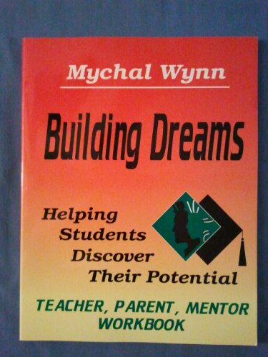 Imagen de archivo de Building Dreams: Helping Students Discover Their Potential /Teacher Parent Mentor Workbook a la venta por Book Booth
