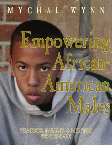 Imagen de archivo de Empowering African-American Males: Teaching, Parenting, and Mentoring Successful Black Males: Workbook a la venta por Wonder Book