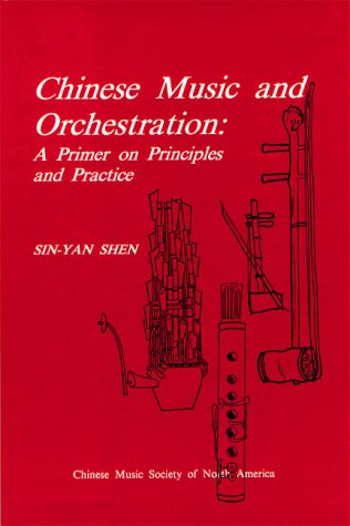 9781880464007: Chinese Music and Orchestration: A Primer on Principles and Practice