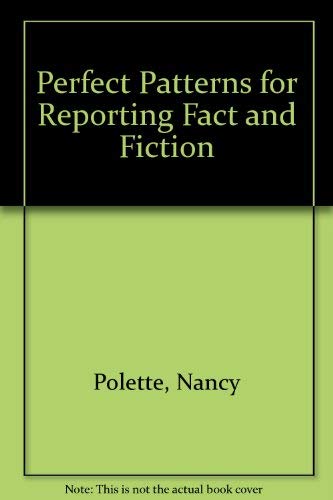 Imagen de archivo de Perfect Patterns for Reporting Fact and Fiction a la venta por Wonder Book