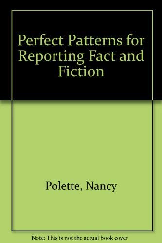 Stock image for Perfect Patterns for Reporting Fact and Fiction for sale by Wonder Book