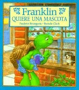 Franklin quiere una mascota/ Franklin Wants a Pet (Spanish Edition) (9781880507490) by Bourgeois, Paulette