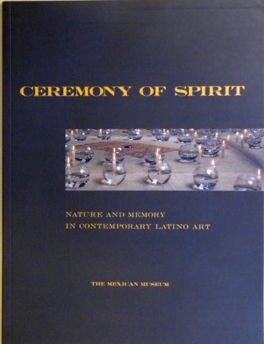 Ceremony of Spirit: Nature and Memory in Contemporary Latino Art (9781880508022) by Amalia Mesa-Bains; Victor Zamudio-Taylor; Arturo Lindsay