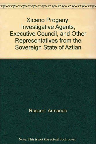 XICANO PROGENY Investigative Agents, Executive council, and Other Representatives from the Sovere...