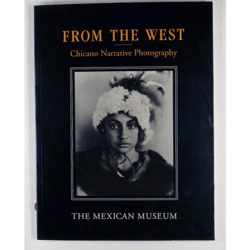Stock image for From the West: Chicano Narrative Photography for sale by Arundel Books