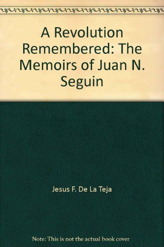 9781880510346: A Revolution Remembered: The Memoirs of Juan N. Seguin