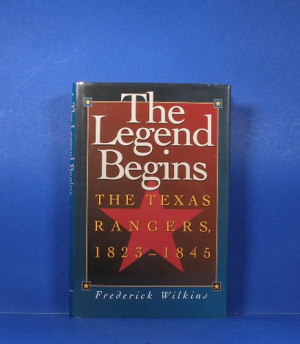 Stock image for The Legend Begins the Texas Rangers 1823 - 1845 for sale by Chequamegon Books