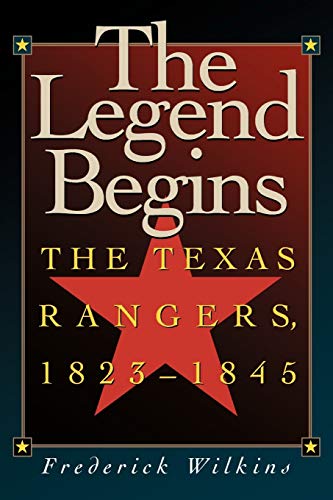 Imagen de archivo de The Legend Begins: The Texas Rangers, 1823-1845 a la venta por Unique Books