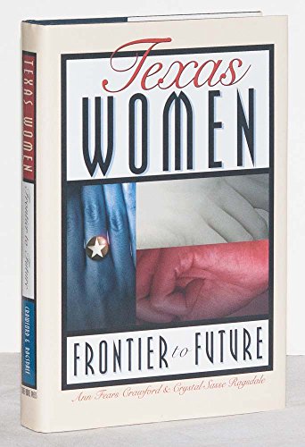 Beispielbild fr Texas Women: Frontier to Future zum Verkauf von ThriftBooks-Dallas