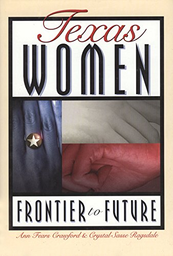 Stock image for Texas Women: Frontier to Future for sale by SecondSale