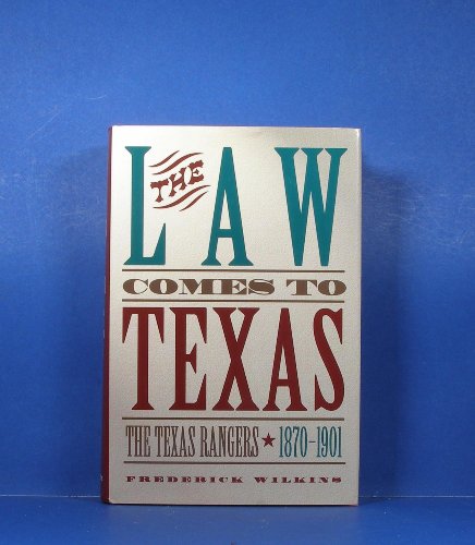 Stock image for The Law Comes to Texas: The Texas Rangers 1870-1901 for sale by Chapter 2 Books