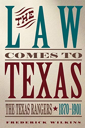 9781880510612: Law Comes to Texas: The Texas Rangers, 1870-1901
