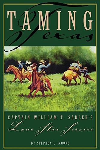 9781880510698: Taming Texas: Captain William T. Sadler's Lone Star Service