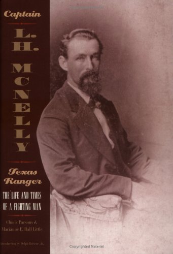 Beispielbild fr Captain L. H. Mcnelly Texas Ranger The Life and Times of a Fighting Man zum Verkauf von Catnap Books