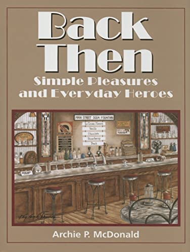 9781880510810: Back Then: Simple Pleasures and Everyday Heroes: 07 (Texas Heritage Series)