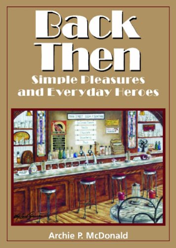 Stock image for Back Then Simple Pleasures and Everyday Heroes Texas Heritage 07 Texas Heritage Series for sale by PBShop.store US