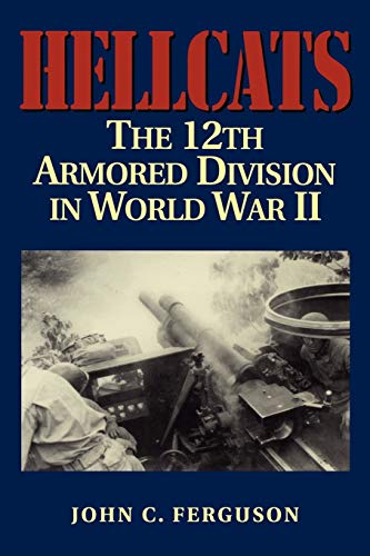 9781880510889: Hellcats: The 12th Armored Division in World War II (Military History of Texas Series, 4)