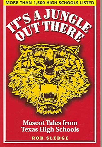 Stock image for It  s a Jungle Out There: Mascot Tales from Texas High Schools for sale by HPB-Diamond