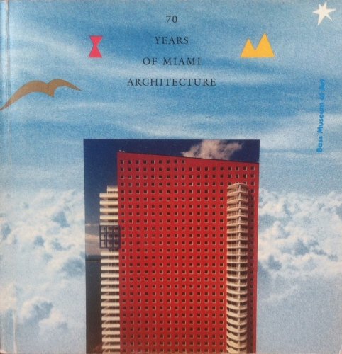 9781880511015: Seventy Years of Miami Architecture: Commercial and Institutional Architecture in Dade County