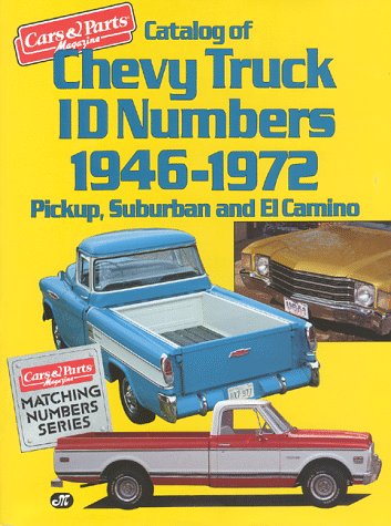 Stock image for Catalog of Chevy Truck Id Numbers, 1946-1972: Pickup, Suburban and El Camino for sale by Aaron Books
