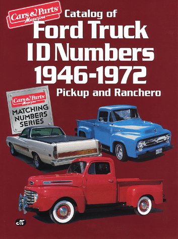 Beispielbild fr Catalog of Ford Truck Id Numbers 1946 1972 (CARS & PARTS MAGAZINE MATCHING NUMBERS SERIES) zum Verkauf von HPB Inc.
