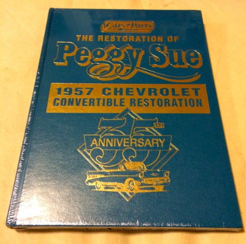 Stock image for Restoration of Peggy Sue: 1957 Chevrolet Convertible Restoration 35th Anniversary for sale by Ergodebooks