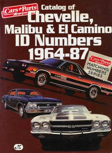 Stock image for Catalog of Chevelle, Malibu & El Camino Id Numbers 1964-87 (CARS & PARTS MAGAZINE MATCHING NUMBERS SERIES) for sale by Seattle Goodwill