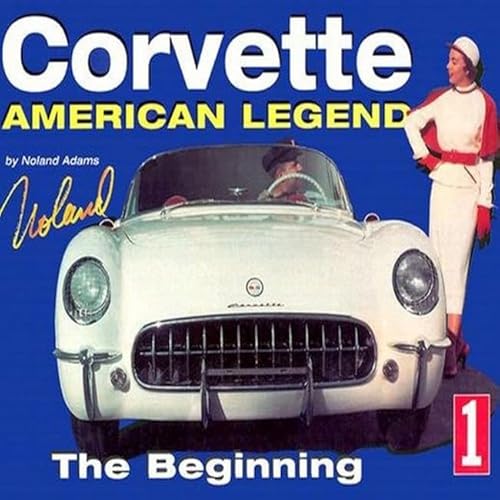 Beispielbild fr Corvette : American Legend : The Beginning (History Series No. 1) (Volume 1) . zum Verkauf von Eyebrowse Books, MWABA