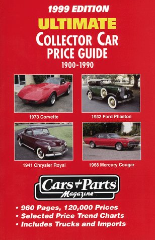 Ultimate Collector Car Price Guide: 1900-1990 {1999 EDITION} -- 960 Pages, 120,000 Prices - Selec...