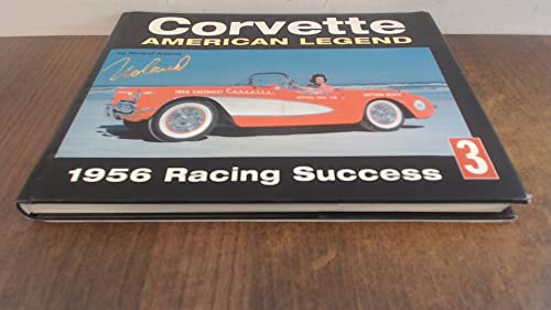 Corvette : American Legend 1956 Racing Success (History Series No. 3)