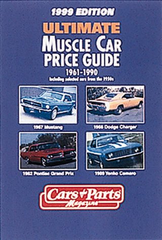 9781880524329: Ultimate Muscle Car Price Guide 1961-1990: 1999 Edition : Plus Selected Models from the 1950s