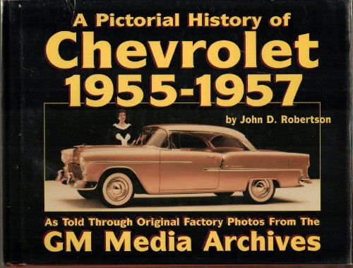 Beispielbild fr Chevrolet History: 1955-1957 (Pictorial History Series) zum Verkauf von Books Unplugged