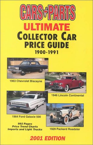 Cars & Parts Ultimate Collector Car Price Guide: 1900-1991 {2001 EDITION} 992 Pages - Price Trend...