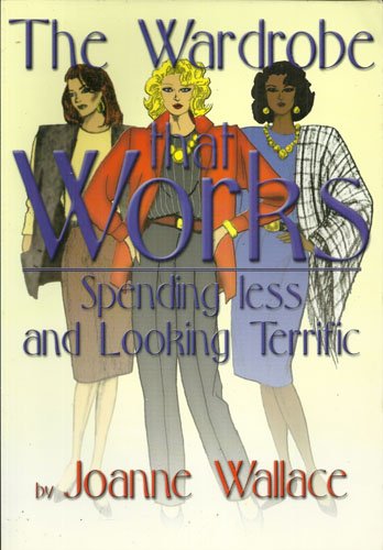 9781880527078: The Wardrobe That Works: Spending Less and Looking Terrific